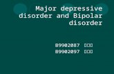 Major depressive disorder and Bipolar disorder B9902087 歐又齊 B9902097 謝易穎.