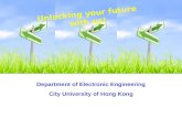 Department of Electronic Engineering City University of Hong Kong Unlocking your future with us!