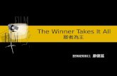 The Winner Takes It All 勝者為王 B96690011 廖健延. The Winner Takes It All I don't wanna talk About the things we've gone through Though it's hurting me Now.