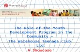 1 Cross-Border Service-Learning Summer Institute The Role of the Youth Development Program in the Community – The Warehouse Teenage Club Ltd. A Showcase.