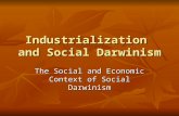 Industrialization and Social Darwinism The Social and Economic Context of Social Darwinism.