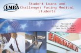 Student Loans and Challenges Facing Medical Students Prepared by: Joshua Stanton, MSIV New York Medical College.