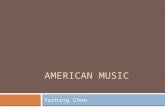 AMERICAN MUSIC Yuching Chen. American Music Devorak’s perspective on an American music: ~ “I suggested that inspiration for truly national music might.