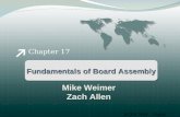 Chapter 17 Fundamentals of Board Assembly ECEN 5004 – Digital Packaging Mike Weimer Zach Allen.