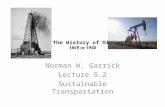 The History of Oil 1859 to 1950 Norman W. Garrick Lecture 5.2 Sustainable Transportation.