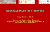Normalisation des données Oury Monchi, Ph.D. Centre de Recherche, Institut Universitaire de Gériatrie de Montréal & Université de Montréal Centre de Recherche,