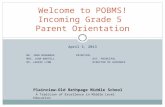 April 3, 2013 MR. JOHN MCNAMARAPRINCIPAL MRS. JOAN WARTELLAST. PRINCIPAL MS. LAURIE LYNNDIRECTOR OF GUIDANCE Welcome to POBMS! Incoming Grade 5 Parent.