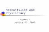 Mercantilism and Physiocracy Chapter 3 January 26, 2007.