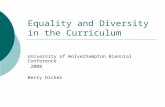 Equality and Diversity in the Curriculum University of Wolverhampton Biennial Conference 2008 Berry Dicker.