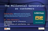 The Millennial Generation as customers From the book: “Millennials and the Popular Culture: How the Next Generation will change arts and entertainment”