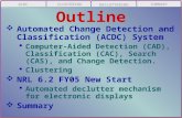 SUMMARY DECLUTTERING CLUSTERINGACDC Outline  Automated Change Detection and Classification (ACDC) System  Computer-Aided Detection (CAD), Classification.