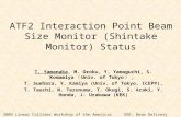 ATF2 Interaction Point Beam Size Monitor (Shintake Monitor) Status T. Yamanaka, M. Oroku, Y. Yamaguchi, S. Komamiya （ Univ. of Tokyo ）, T. Suehara, Y.