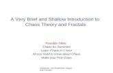 CEE6430. LECTURE#18: Chaos and Fractals A Very Brief and Shallow Introduction to: Chaos Theory and Fractals Possible Titles: Chaos for Dummies Learn Chaos.
