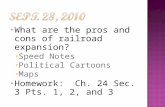 What are the pros and cons of railroad expansion? Speed Notes Political Cartoons Maps Homework: Ch. 24 Sec. 3 Pts. 1, 2, and 3.