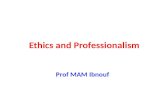 Ethics and Professionalism Prof MAM Ibnouf. Aims : الأهداف 1- To define medical ethics 2- To provide examples of ethical clinical practice 1- تعريف الأخلاق.