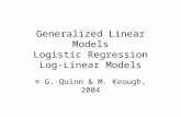 Generalized Linear Models Logistic Regression Log-Linear Models © G. Quinn & M. Keough, 2004.