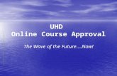 UHD Online Course Approval The Wave of the Future….Now!