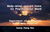 Body-mind-spirit Care in Psychiatric Ward 2006 Department of Psychiatry Queen Mary Hospital Kwong Chung Man.