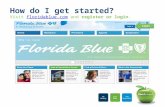 Visit floridablue.com and register or login.floridablue.com How do I get started? Login 1.