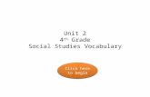 Unit 2 4 th Grade Social Studies Vocabulary Click here to begin Click here to begin.