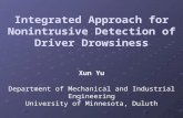 Integrated Approach for Nonintrusive Detection of Driver Drowsiness Department of Mechanical and Industrial Engineering University of Minnesota, Duluth.