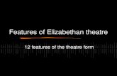 Features of Elizabethan theatre 12 features of the theatre form.