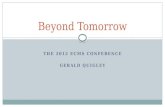 THE 2012 ECMS CONFERENCE GERALD QUIGLEY Beyond Tomorrow.