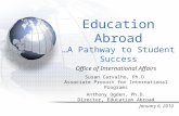 Education Abroad …A Pathway to Student Success Office of International Affairs Susan Carvalho, Ph.D. Associate Provost for International Programs Anthony.