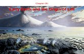 Chapter 26: Early Earth and the Origin of Life. Some major episodes in the history of life.