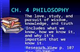 © 2008 McGraw-Hill Higher Education All rights reserved. CH. 4 PHILOSOPHY The love, study, and pursuit of wisdom, knowledge, and truth  Includes what.