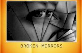 BROKEN MIRRORS. We all, with unveiled faces, are looking as in a mirror at the glory of the Lord and are being transformed into the same image from glory.