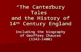 “The Canterbury Tales” and the History of 14 th Century England Including the biography of Geoffrey Chaucer (1343-1400)