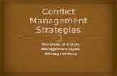 Two sides of a story Two sides of a story Management Styles Management Styles Solving Conflicts Solving Conflicts.