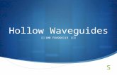 Hollow Waveguides 光電 100 F84966119 侯昕華. Outline  Introduction  Basis of Hollow Waveguides  Structures of Hollow Waveguides  Metal-Tube Waveguides.