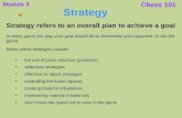 Chess 101 Strategy Strategy refers to an overall plan to achieve a goal In every game you play your goal should be to checkmate your opponent, to win the.
