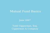 Mutual Fund Basics June 2007 Todd Cipperman, Esq. Cipperman & Company.