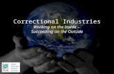 Correctional Industries Working on the Inside – Succeeding on the Outside.