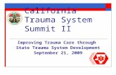 California Trauma System Summit II Improving Trauma Care through State Trauma System Development September 21, 2009.