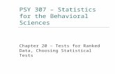 PSY 307 – Statistics for the Behavioral Sciences Chapter 20 – Tests for Ranked Data, Choosing Statistical Tests.