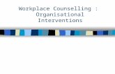 Workplace Counselling : Organisational Interventions.