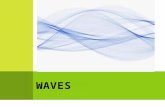 W AVES. W AVES AND E NERGY  Waves and Energy  Wave – a traveling disturbance that carries energy from one place to another  Waves do not carry matter;