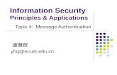 Information Security Principles & Applications Topic 4: Message Authentication 虞慧群 yhq@ecust.edu.cn.
