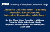 Lessons Learned from Teaching Intrusion Detection and Intrusion Prevention with Snort Dr. Jim Chen, Victor Tsao, Barry Williams, Tokunbo Olojo, John Smet,