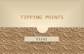 TIPPING POINTS Viral Marketing. Malcolm Gladwell’s best seller Thomas Schelling (Nobel Prize winner) first introduced the concept of “tipping points”