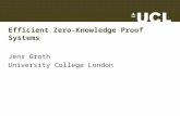 Efficient Zero-Knowledge Proof Systems Jens Groth University College London.