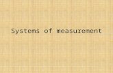Systems of measurement. Index History……………………………………………………..1 Metric System…………………………………………..2 US Costumary Units………………………………….3
