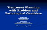 1 Treatment Planning with Problem and Pathological Gamblers Jennifer Clegg Recovery Resources jclegg@recres.org Lynn Burkey Meridian Community Care lburkey@meridiancommunitycare.org.