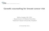 10 November 2011 Genetic counseling for breast cancer risk Aichu Huang, MS. CGC. Department of Medical Genetics National Taiwan University Hospital.