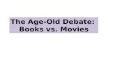 The Age-Old Debate: Books vs. Movies. Today’s Goals! 1.We are able to understand strong points of reading a book. 2. We are able to write an argument.