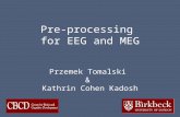 Pre-processing for EEG and MEG Przemek Tomalski & Kathrin Cohen Kadosh.